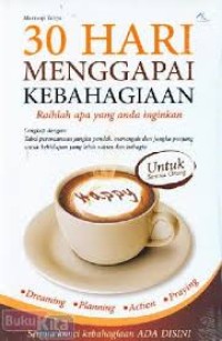 Image of 30 hari menggapai kebahagiaan : raihlah apa yang anda inginkan