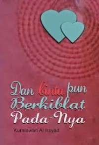 Image of Dan cinta pun berkiblat pada-Nya